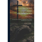 Illustrations and Meditations: Or, Flowers From a Puritan's [T. Manton's] Garden, Distilled and Dispensed by C.H. Spurgeon - Hardcover