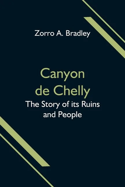 Canyon de Chelly; The Story of its Ruins and People - Paperback