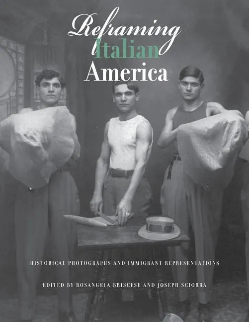 Reframing Italian America: Historical Photographs and Immigrant Representations - Paperback
