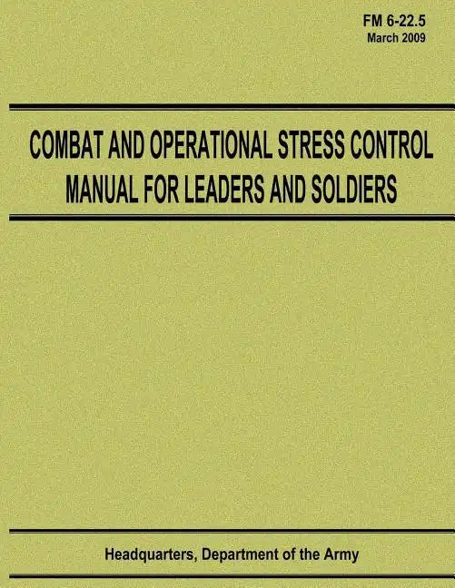 Combat and Operational Stress Control Manual for Leaders and Soldiers (FM 6-22.5) - Paperback