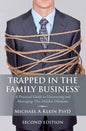 Trapped in the Family Business, Second Edition: A Practical Guide to Uncovering and Managing This Hidden Dilemma - Paperback