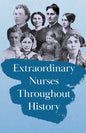 Extraordinary Nurses Throughout History;In Honour of Florence Nightingale - Paperback