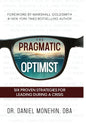 The Pragmatic Optimist: Six Proven Strategies for Leading During a Crisis - Hardcover
