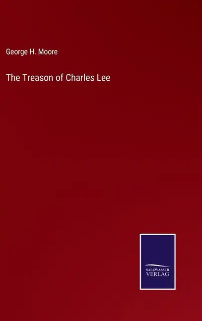 The Treason of Charles Lee - Hardcover