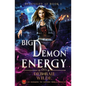 Big Demon Energy: An Enemies-To-Lovers Urban Fantasy - Paperback