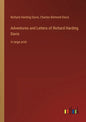 Adventures and Letters of Richard Harding Davis: in large print - Paperback