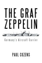 The Graf Zeppelin: Germany's Aircraft Carrier - Paperback