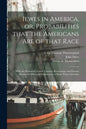 Iewes in America, or, Probabilities That the Americans Are of That Race: With the Removall of Some Contrary Reasonings, and Earnest Desires for Effect - Paperback