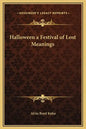 Halloween a Festival of Lost Meanings - Hardcover