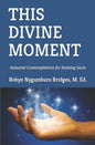 This Divine Moment: Seasonal Contemplations for Evolving Souls - Paperback