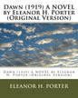 Dawn (1919) A NOVEL by Eleanor H. Porter (Original Version) - Paperback