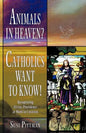 Animals in Heaven?: Catholics Want to Know! - Paperback