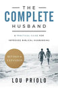 The Complete Husband: A Practical Guide for Improved Biblical Husbanding - Paperback