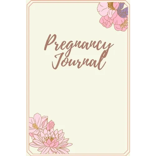 Pregnancy Journal: Log Book, Pregnancy Memory Book, Checklists & Quotes, Gift for Expecting Mom - Paperback