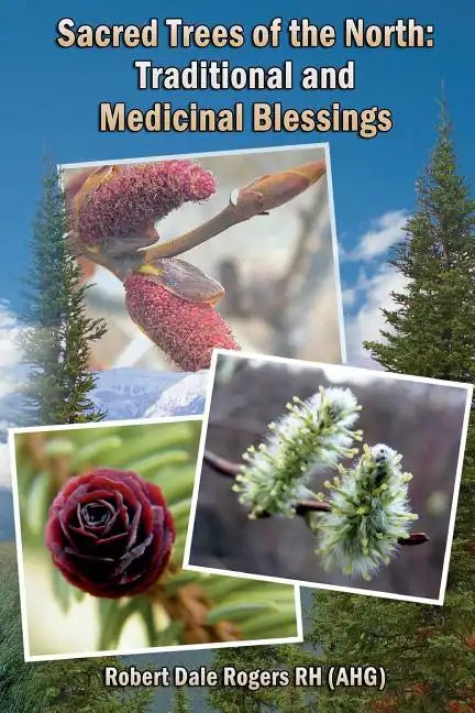 Sacred Trees of the North: Traditional and Medicinal Blessings - Paperback