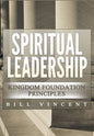 Spiritual Leadership: Kingdom Foundation Principles Second Edition - Hardcover