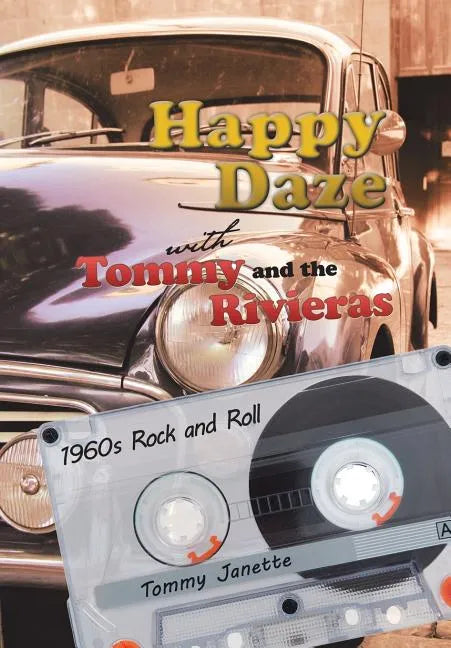 Happy Daze with Tommy and the Rivieras: 1960s Rock and Roll - Hardcover