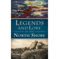 Legends and Lore of the North Shore - Hardcover