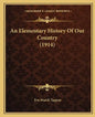 An Elementary History Of Our Country (1914) - Paperback