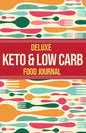 Deluxe Keto & Low Carb Food Journal 2020: Making the Keto Diet Easy - Includes Bonus Fat Bombs & Desserts ebook - Paperback