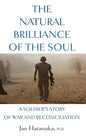 The Natural Brilliance of the Soul: A Soldier's Story of War and Reconciliation - Paperback
