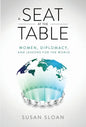 A Seat at the Table: Women, Diplomacy, and Lessons for the World - Hardcover