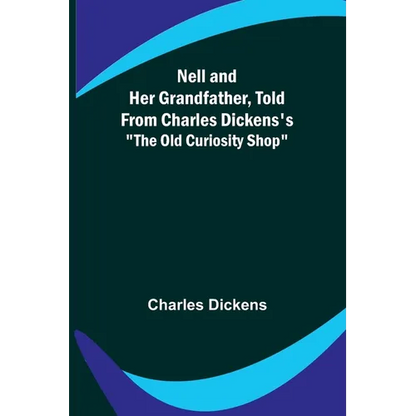 Nell and Her Grandfather, Told from Charles Dickens's "The Old Curiosity Shop" - Paperback