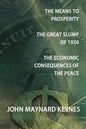 The Means to Prosperity, the Great Slump of 1930, the Economic Consequences of the Peace - Paperback