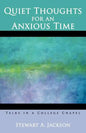 Quiet Thoughts for an Anxious Time: Talks in a College Chapel - Paperback