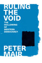 Ruling the Void: The Hollowing of Western Democracy - Paperback