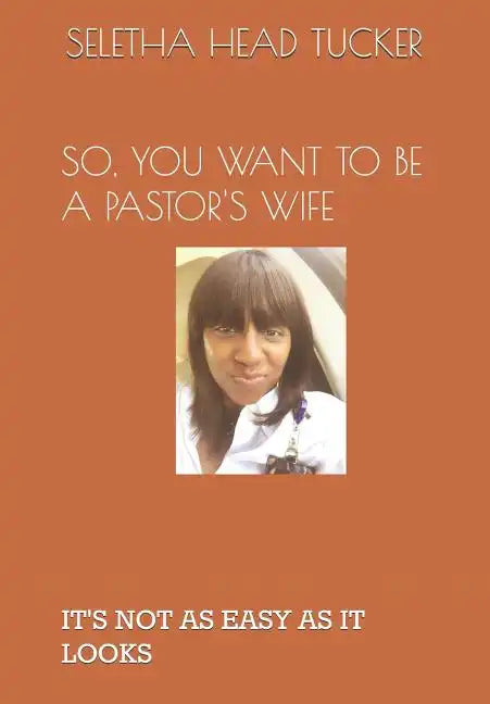 So, You Want to Be a Pastor's Wife: It's Not as Easy as It Looks - Paperback