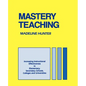 Mastery Teaching: Increasing Instructional Effectiveness in Elementary and Secondary Schools, Colleges, and Universities - Paperback