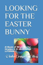 Looking for the Easter Bunny: A Book of Rhyming for Grades 2-3 -BUILDING LITERACY - Paperback