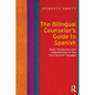 The Bilingual Counselor's Guide to Spanish: Basic Vocabulary and Interventions for the Non-Spanish Speaker - Paperback