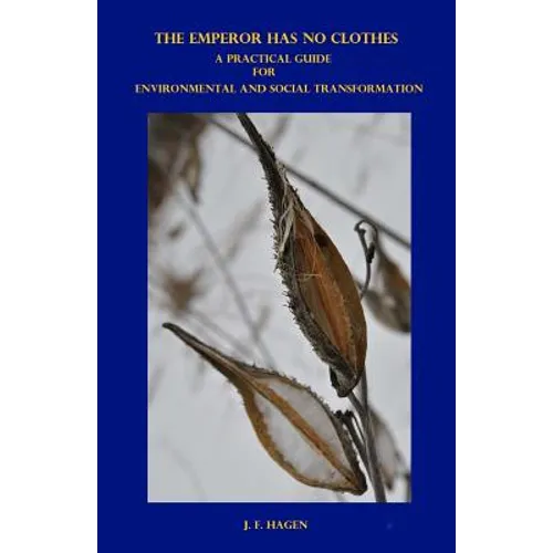The Emperor Has No Clothes: A Practical Guide for Environmental and Social Transformation - Paperback
