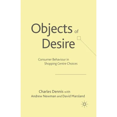Objects of Desire: Consumer Behaviour in Shopping Centre Choices - Paperback