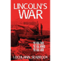 Lincoln's War: The Real Cause, the Real Winner, the Real Loser - Paperback