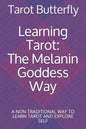 Learning Tarot: The Melanin Goddess Way: A NON TRADITIONAL WAY TO LEARN TAROT AND EXPLORE SELF - Paperback