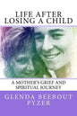 Life After Losing A Child: A Mother's Grief and Spiritual Journey - Paperback