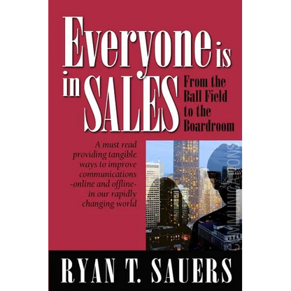 Everyone Is in Sales: From the Ball Field to the Boardroom - Paperback