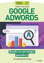 Conoce todo sobre Google Adwords.: Diseña tu estrategia ganadora - Paperback