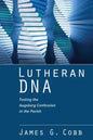 Lutheran DNA: Testing the Augsburg Confession in the Parish - Hardcover