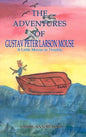 The Adventures of Gustav Peter Larson Mouse: A Little Mouse in Trouble - Hardcover