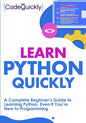 Learn Python Quickly: A Complete Beginner's Guide to Learning Python, Even If You're New to Programming - Paperback
