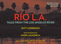 Rio La: Tales from the Los Angeles River - Hardcover