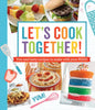 Let's Cook Together!: Fun and Tasty Recipes to Make with Your Kids! - Paperback