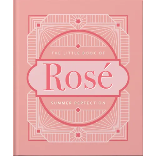 The Little Book of Rosé: Summer Perfection - Hardcover