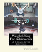 Weightlifting For Adolescents: A Home-Gym Edition - Paperback