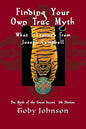 Finding Your Own True Myth: What I Learned from Joseph Campbell: The Myth of the Great Secret III - Paperback