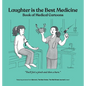 Laughter is the Best Medicine: Book of Medical Cartoons - Hardcover